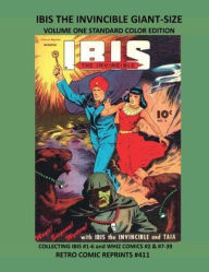 Title: IBIS THE INVINCIBLE GIANT-SIZE VOLUME ONE STANDARD COLOR EDITION: COLLECTING IBIS #1-6 and WHIZ COMICS #2 & #7-39 RETRO COMIC REPRINTS #411, Author: Retro Comic Reprints