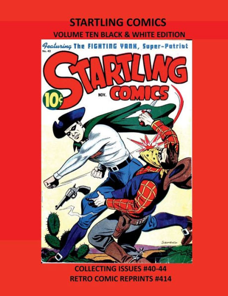 STARTLING COMICS VOLUME TEN BLACK & WHITE EDITION: COLLECTING ISSUES #40-44 RETRO COMIC REPRINTS #414