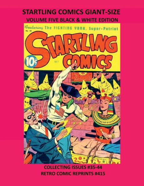 STARTLING COMICS GIANT-SIZE VOLUME FIVE BLACK & WHITE EDITION: COLLECTING ISSUES #35-44 RETRO COMIC REPRINTS #415