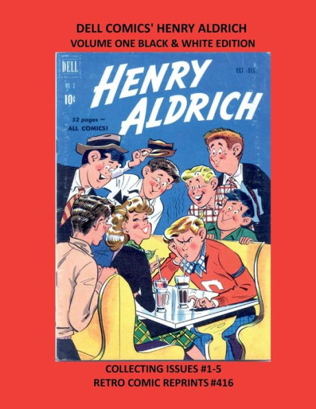 DELL COMICS' HENRY ALDRICH VOLUME ONE BLACK & WHITE EDITION: COLLECTING ISSUES #1-5 RETRO COMIC REPRINTS #416