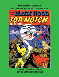 Title: TOP-NOTCH COMICS VOLUME FIVE PREMIUM COLOR EDITION: COLLECTING ISSUES #17-21 RETRO COMIC REPRINTS #418, Author: Retro Comic Reprints
