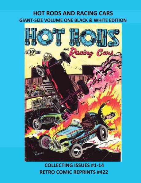 HOT RODS AND RACING CARS GIANT-SIZE VOLUME ONE BLACK & WHITE EDITION: COLLECTING ISSUES #1-14 RETRO COMIC REPRINTS #422