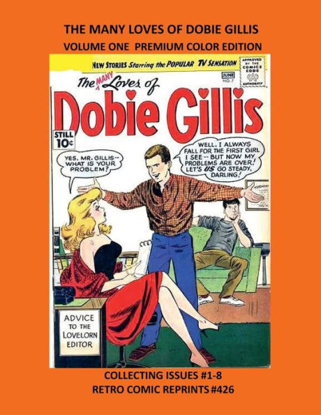 THE MANY LOVES OF DOBIE GILLIS VOLUME ONE PREMIUM COLOR EDITION: COLLECTING ISSUES #1-8 RETRO COMIC REPRINTS #426