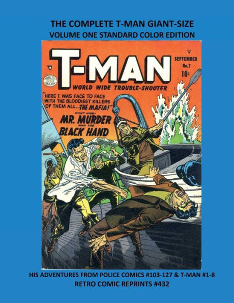 THE COMPLETE T-MAN GIANT-SIZE VOLUME ONE STANDARD COLOR EDITION: HIS ADVENTURES FROM POLICE COMICS #103-127 & T-MAN #1-8 RETRO COMIC REPRINTS #432