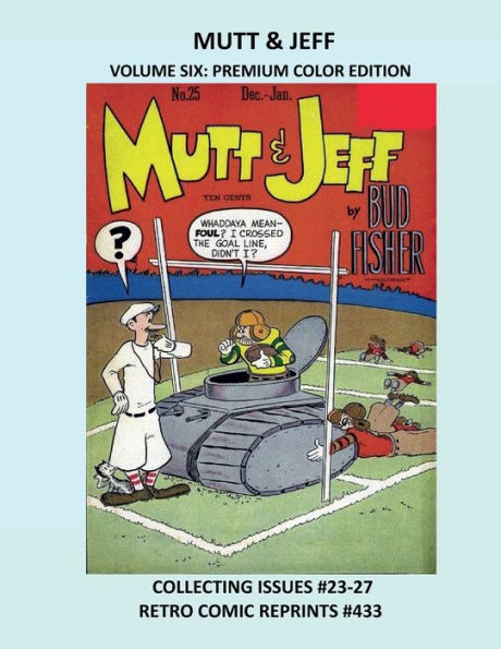 MUTT & JEFF VOLUME SIX: PREMIUM COLOR EDITION:COLLECTING ISSUES #23-27 RETRO COMIC REPRINTS #433