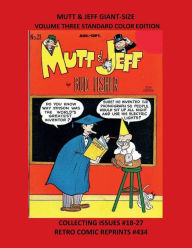 Title: MUTT & JEFF GIANT-SIZE VOLUME THREE STANDARD COLOR EDITION: COLLECTING ISSUES #18-27 RETRO COMIC REPRINTS #434, Author: Retro Comic Reprints