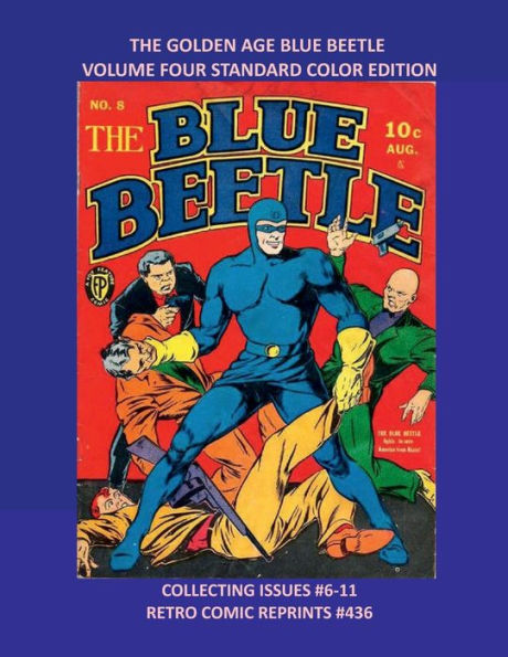 THE GOLDEN AGE BLUE BEETLE VOLUME FOUR STANDARD COLOR EDITION: COLLECTING ISSUES #6-11 RETRO COMIC REPRINTS #436