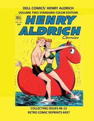 Title: DELL COMICS' HENRY ALDRICH VOLUME TWO STANDARD COLOR EDITION: COLLECTING ISSUES #6-13 RETRO COMIC REPRINTS #437, Author: Retro Comic Reprints