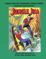 Title: JUNGLE JIM-THE STANDARD COMICS SERIES PREMIUM COLOR EDITION: COLLECTING ISSUES #11-15 RETRO COMIC REPRINTS #441, Author: Retro Comic Reprints