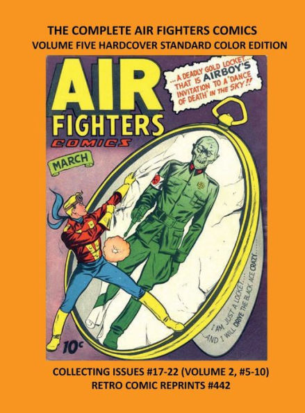 THE COMPLETE AIR FIGHTERS COMICS VOLUME FIVE HARDCOVER STANDARD COLOR EDITION: COLLECTING ISSUES #17-22 (VOLUME 2, #5-10) RETRO COMIC REPRINTS #442