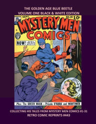 Title: THE GOLDEN AGE BLUE BEETLE VOLUME ONE BLACK & WHITE EDITION: COLLECTING HIS TALES FROM MYSTERY MEN COMICS #1-31 RETRO COMIC REPRINTS #443, Author: Retro Comic Reprints