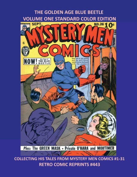 THE GOLDEN AGE BLUE BEETLE VOLUME ONE STANDARD COLOR EDITION: COLLECTING HIS TALES FROM MYSTERY MEN COMICS #1-31 RETRO COMIC REPRINTS #443