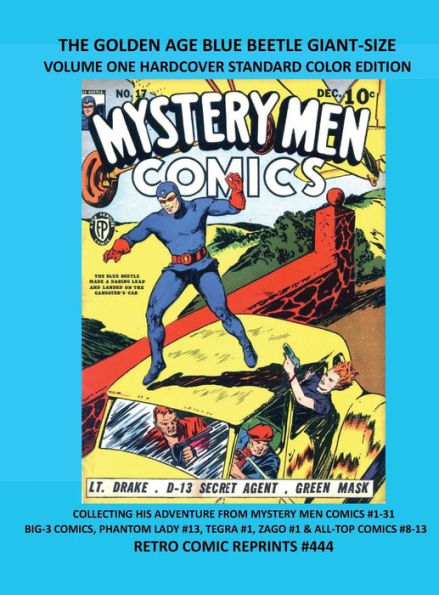 THE GOLDEN AGE BLUE BEETLE GIANT-SIZE VOLUME ONE HARDCOVER STANDARD COLOR EDITION: COLLECTING HIS ADVENTURE FROM MYSTERY MEN COMICS #1-31 BIG-3 COMICS, PHANTOM LADY #13, TEGRA #1, ZAGO #1 & ALL-TOP COMIC