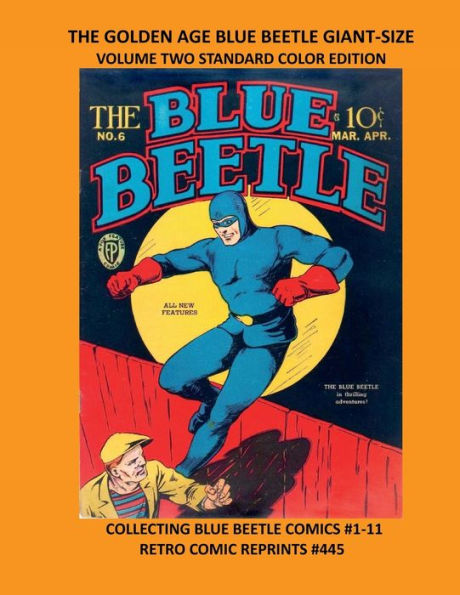 THE GOLDEN AGE BLUE BEETLE GIANT-SIZE VOLUME TWO STANDARD COLOR EDITION: COLLECTING BLUE BEETLE COMICS #1-11 RETRO COMIC REPRINTS #445