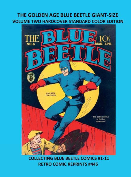 THE GOLDEN AGE BLUE BEETLE GIANT-SIZE VOLUME TWO HARDCOVER STANDARD COLOR EDITION: COLLECTING BLUE BEETLE COMICS #1-11 RETRO COMIC REPRINTS #445