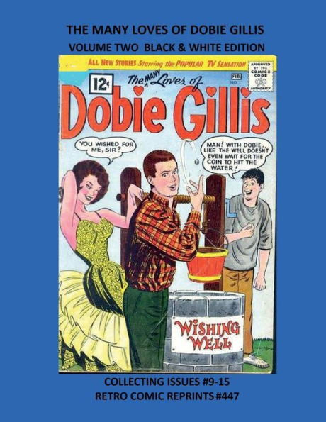 THE MANY LOVES OF DOBIE GILLIS VOLUME TWO BLACK & WHITE EDITION: COLLECTING ISSUES #9-15 RETRO COMIC REPRINTS #447