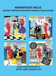 Title: MAGNIFICENT MILLIE VOLUME THIRTEEN HARDCOVER PREMIUM COLOR EDITION: COLLECTING ISSUES #87-97 RETRO COMIC REPRINTS #417, Author: Retro Comic Reprints