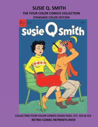 Title: SUSIE Q. SMITH THE FOUR COLOR COMICS COLLECTION STANDARD COLOR EDITION: COLLECTING FOUR COLOR COMICS ISSUES #323, 377, 453 & 553 RETRO COMIC REPRINTS #459, Author: Retro Comic Reprints