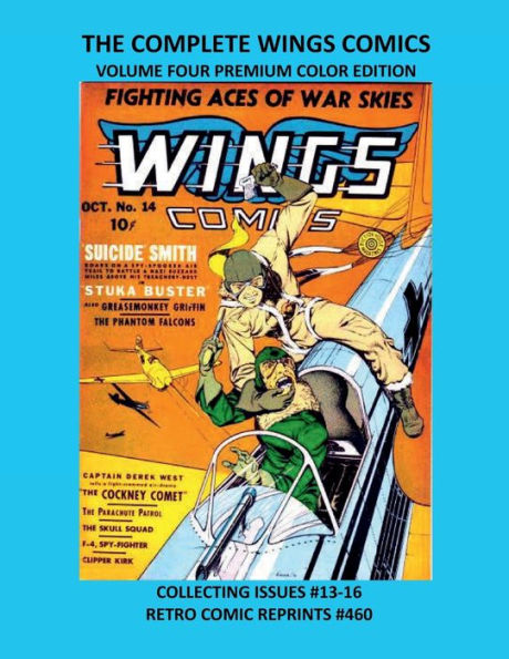 THE COMPLETE WINGS COMICS VOLUME FOUR PREMIUM COLOR EDITION: COLLECTING ISSUES #13-16 RETRO COMIC REPRINTS #460