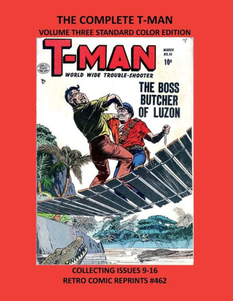 THE COMPLETE T-MAN VOLUME THREE STANDARD COLOR EDITION: COLLECTING ISSUES 9-16 RETRO COMIC REPRINTS #462