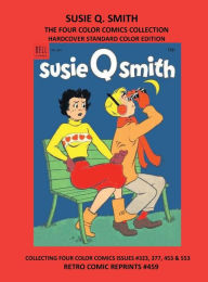 Title: SUSIE Q. SMITH THE FOUR COLOR COMICS COLLECTION HARDCOVER STANDARD COLOR EDITION: COLLECTING FOUR COLOR COMICS ISSUES #323, 377, 453 & 553 RETRO COMIC REPRINTS #459, Author: Retro Comic Reprints