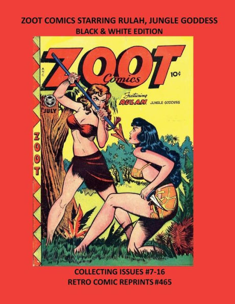 ZOOT COMICS STARRING RULAH, JUNGLE GODDESS BLACK & WHITE EDITION: COLLECTING ISSUES #7-16 RETRO COMIC REPRINTS #465