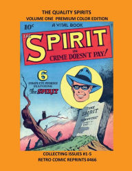 Title: THE QUALITY SPIRITS VOLUME ONE PREMIUM COLOR EDITIONCOLOR EDITION: COLLECTING ISSUES #1-5 RETRO COMIC REPRINTS #466, Author: Retro Comic Reprints