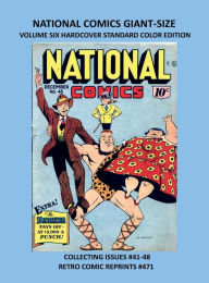 Title: NATIONAL COMICS GIANT-SIZE VOLUME SIX HARDCOVER STANDARD COLOR EDITION: COLLECTING ISSUES #41-48 RETRO COMIC REPRINTS #471, Author: Retro Comic Reprints