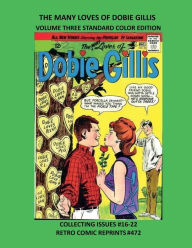 Title: THE MANY LOVES OF DOBIE GILLIS VOLUME THREE STANDARD COLOR EDITION: COLLECTING ISSUES #16-22 RETRO COMIC REPRINTS #472, Author: Retro Comic Reprints