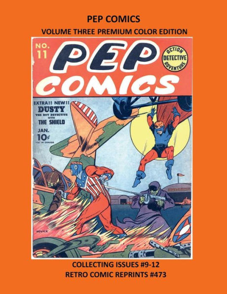 PEP COMICS VOLUME THREE PREMIUM COLOR EDITION: COLLECTING ISSUES #9-12 RETRO COMIC REPRINTS #473