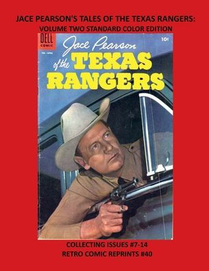 JACE PEARSON'S TALES OF THE TEXAS RANGERS: VOLUME TWO STANDARD COLOR EDITION:COLLECTING ISSUES #7-14 RETRO COMIC REPRINTS #40