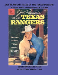 Title: JACE PEARSON'S TALES OF THE TEXAS RANGERS: VOLUME THREE PREMIUM COLOR EDITION:COLLECTING ISSUES #15-20 RETRO COMIC REPRINTS #52, Author: Retro Comic Reprints