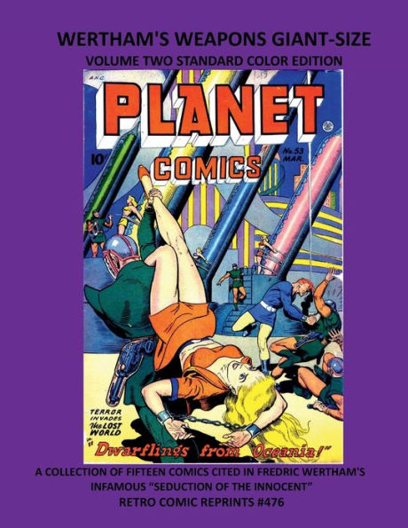 WERTHAM'S WEAPONS GIANT-SIZE VOLUME TWO STANDARD COLOR EDITION: FIFTEEN COMICS CITED IN FREDRIC WERTHAM'S INFAMOUS "SEDUCTION OF THE INNOCENT" RETRO COMIC REPRINTS #476