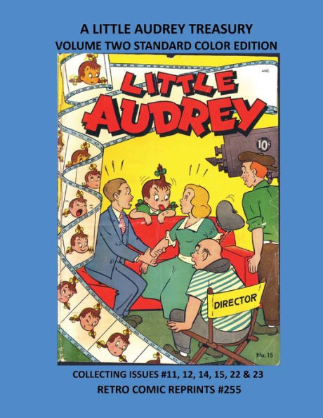 A LITTLE AUDREY TREASURY VOLUME TWO STANDARD COLOR EDITION: COLLECTING ISSUES #11, 12, 14, 15, 22 & 23 RETRO COMIC REPRINTS #255