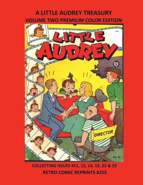 A LITTLE AUDREY TREASURY VOLUME TWO PREMIUM COLOR EDITION: COLLECTING ISSUES #11, 12, 14, 15, 22 & 23 RETRO COMIC REPRINTS #255