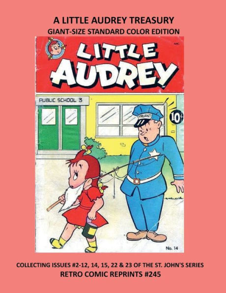 A LITTLE AUDREY TREASURY GIANT-SIZE STANDARD COLOR EDITION: COLLECTING ISSUES #2-12, 14, 15, 22 & 23 OF THE ST. JOHN'S SERIES RETRO COMIC REPRINTS #245
