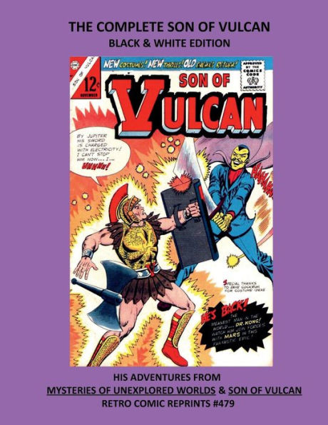 THE COMPLETE SON OF VULCAN BLACK & WHITE EDITION: HIS ADVENTURES FROM MYSTERIES OF UNEXPLORED WORLDS & SON OF VULCAN RETRO COMIC REPRINTS #479