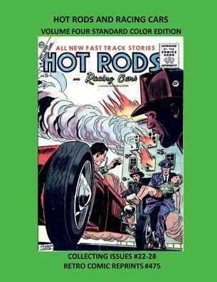 HOT RODS AND RACING CARS VOLUME FOUR STANDARD COLOR EDITION: COLLECTING ISSUES #22-28 RETRO COMIC REPRINTS #475