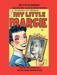 Title: MY LITTLE MARGIE VOLUME ONE BLACK & WHITE EDITION: COLLECTING ISSUES #1-7 RETRO COMIC REPRINTS #481, Author: Retro Comic Reprints