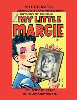 MY LITTLE MARGIE VOLUME ONE BLACK & WHITE EDITION: COLLECTING ISSUES #1-7 RETRO COMIC REPRINTS #481