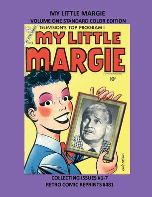 MY LITTLE MARGIE VOLUME ONE STANDARD COLOR EDITION: COLLECTING ISSUES #1-7 RETRO COMIC REPRINTS #481