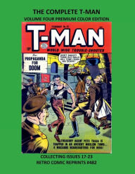 Title: THE COMPLETE T-MAN VOLUME FOUR PREMIUM COLOR EDITION: COLLECTING ISSUES 17-23 RETRO COMIC REPRINTS #482, Author: Retro Comic Reprints