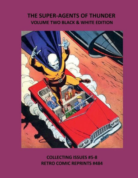 THE SUPER-AGENTS OF THUNDER VOLUME TWO BLACK & WHITE EDITION: COLLECTING ISSUES #5-8 RETRO COMIC REPRINTS #484