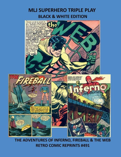 MLJ SUPERHERO TRIPLE PLAY BLACK & WHITE EDITION: THE ADVENTURES OF INFERNO, FIREBALL & THE WEB RETRO COMIC REPRINTS #491