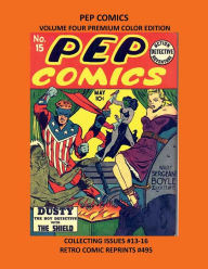 Title: PEP COMICS VOLUME FOUR PREMIUM COLOR EDITION: COLLECTING ISSUES #13-16 RETRO COMIC REPRINTS #495, Author: Retro Comic Reprints