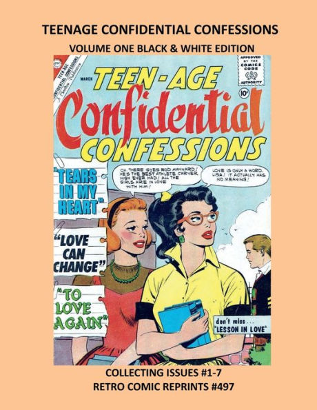TEENAGE CONFIDENTIAL CONFESSIONS VOLUME ONE BLACK & WHITE EDITION: COLLECTING ISSUES #1-7 RETRO COMIC REPRINTS #497
