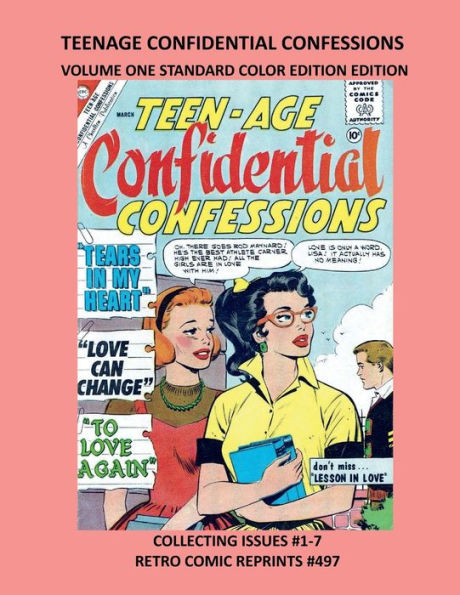 TEENAGE CONFIDENTIAL CONFESSIONS VOLUME ONE STANDARD COLOR EDITION EDITION: COLLECTING ISSUES #1-7 RETRO COMIC REPRINTS #497