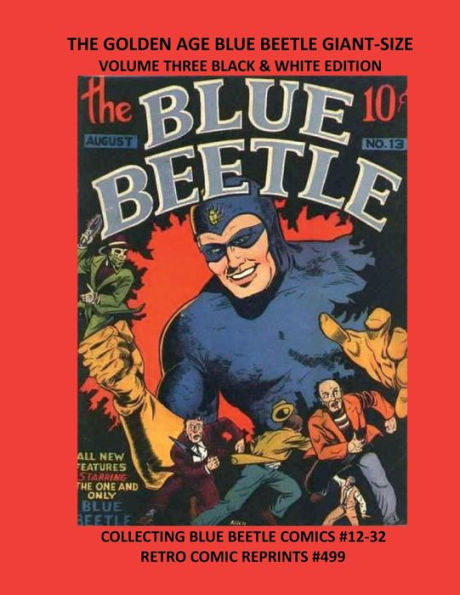 THE GOLDEN AGE BLUE BEETLE GIANT-SIZE VOLUME THREE BLACK & WHITE EDITION: COLLECTING BLUE BEETLE COMICS #12-32 RETRO COMIC REPRINTS #499