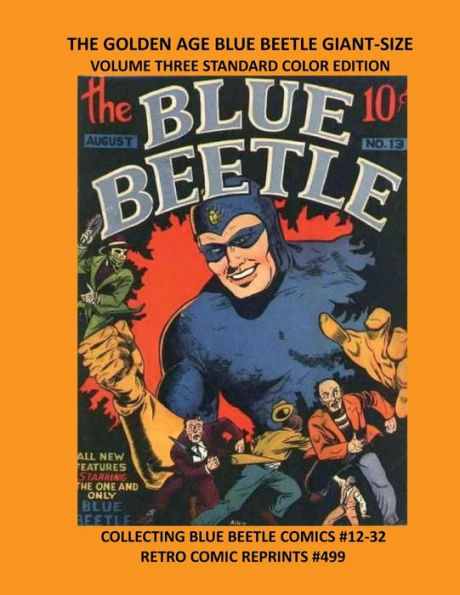 THE GOLDEN AGE BLUE BEETLE GIANT-SIZE VOLUME THREE STANDARD COLOR EDITION: COLLECTING BLUE BEETLE COMICS #12-32 RETRO COMIC REPRINTS #499