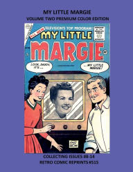 Title: MY LITTLE MARGIE VOLUME TWO PREMIUM COLOR EDITION: COLLECTING ISSUES #8-14 RETRO COMIC REPRINTS #515, Author: Retro Comic Reprints